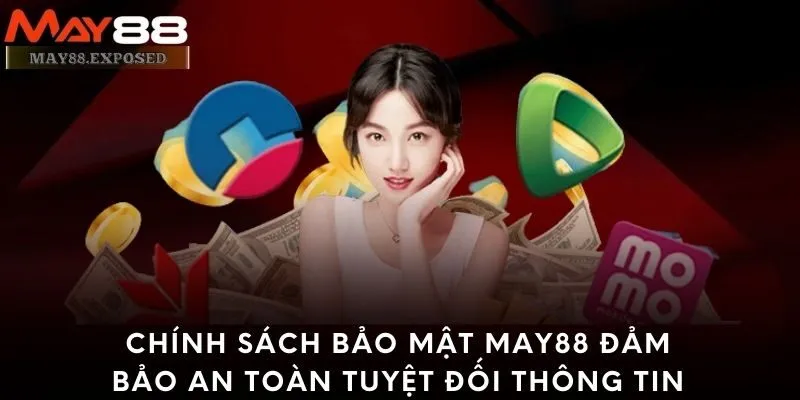 Chính sách bảo mật May88 Đảm bảo an toàn tuyệt đối thông tin