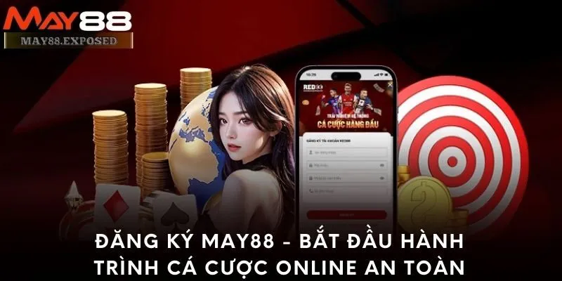 Đăng ký May88 - Bắt đầu hành trình cá cược online an toàn