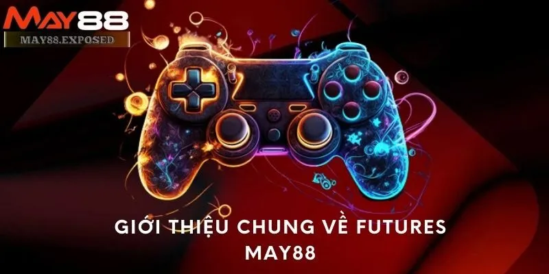 Giới thiệu chung về Futures May88