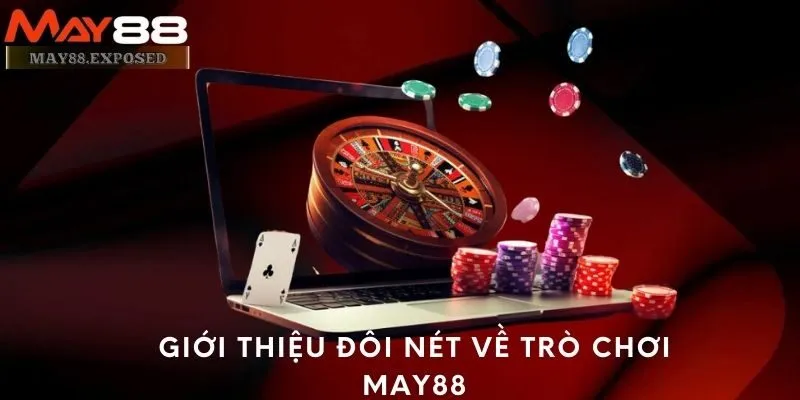 Giới thiệu đôi nét về trò chơi May88