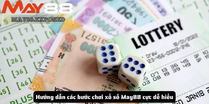 Hướng dẫn các bước chơi xổ số May88 cực dễ hiểu