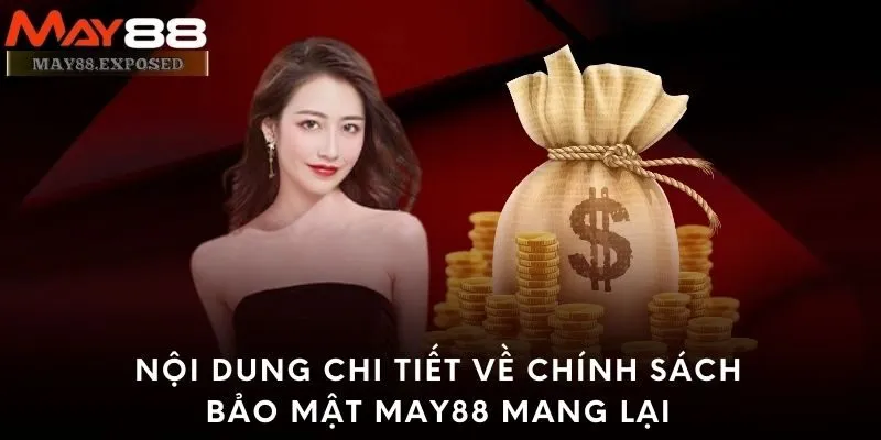 Nội dung chi tiết về chính sách bảo mật May88 mang lại