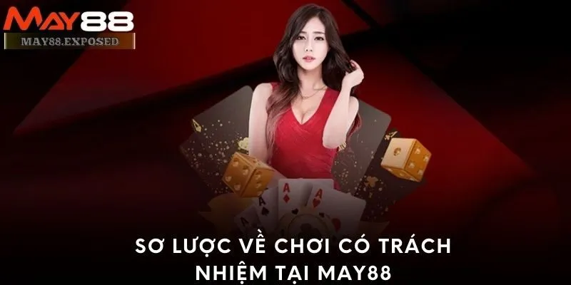 Sơ lược về chơi có trách nhiệm tại May88