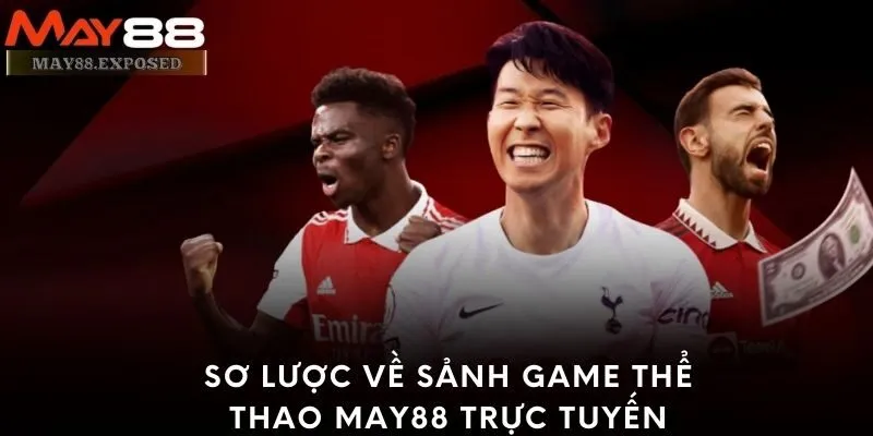 Sơ lược về sảnh game thể thao May88 trực tuyến