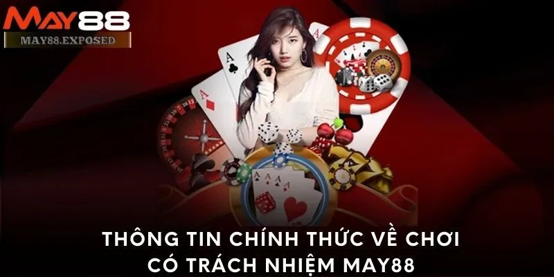 Thông tin chính thức về chơi có trách nhiệm May88